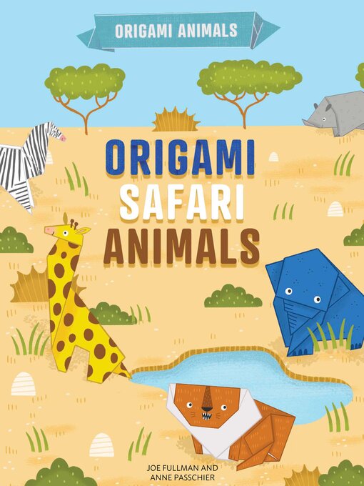 Title details for Origami Safari Animals by Joe Fullman - Wait list
